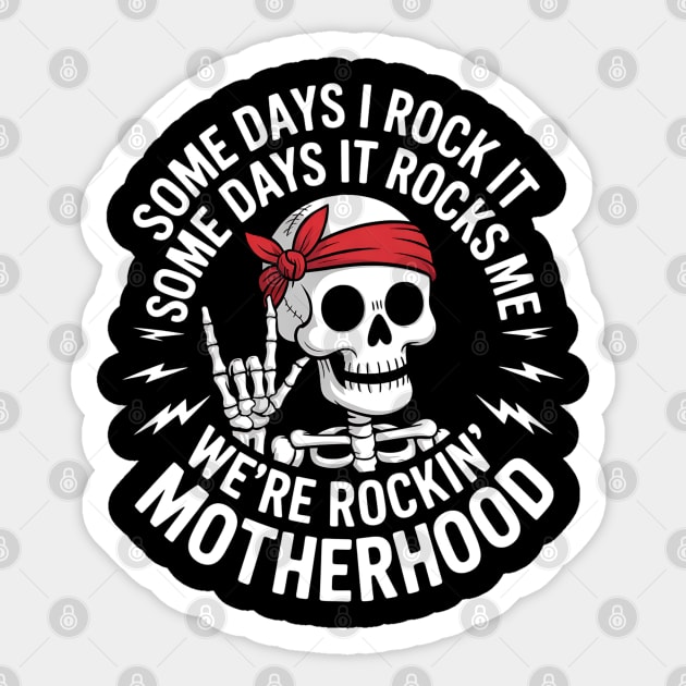 Some days I rock it some days it rocks me motherhood Skull Sticker by Creatifly Graphic Tees